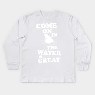 The water is great shark Kids Long Sleeve T-Shirt